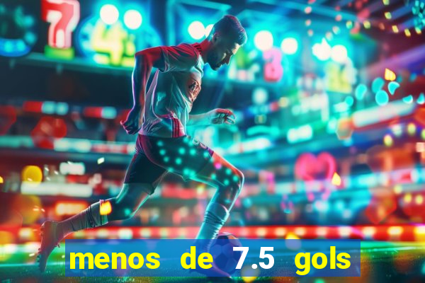 menos de 7.5 gols o que significa